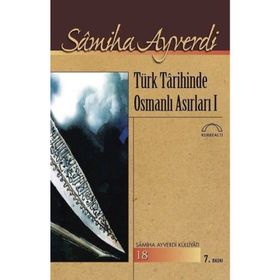 TÜRK TARIHINDE OSMANLI ASIRLARI - SAMIHA AYVERDI