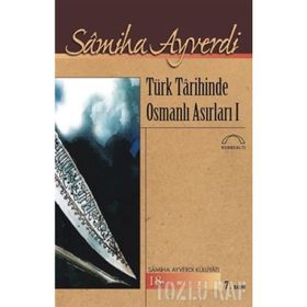 TÜRK TARIHINDE OSMANLI ASIRLARI - SAMIHA AYVERDI