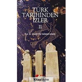 Türk Tarihinden İzler - 2 - saadettin yagmur gomec