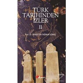 Türk Tarihinden İzler - 2 - saadettin yagmur gomec