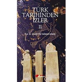 Türk Tarihinden İzler - 2 - saadettin yagmur gomec
