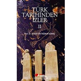 Türk Tarihinden İzler - 2 - saadettin yagmur gomec