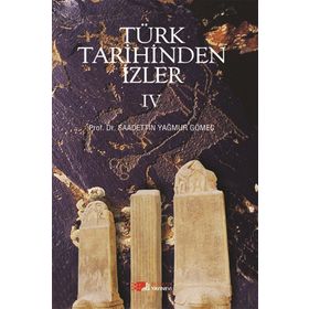 Türk Tarihinden İzler 4 - saadettin yagmur gomec