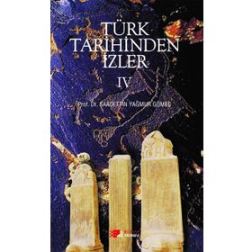 Türk Tarihinden İzler 4 - saadettin yagmur gomec