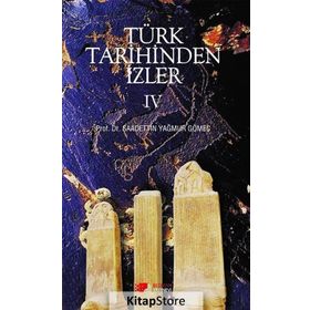 Türk Tarihinden İzler 4 - saadettin yagmur gomec