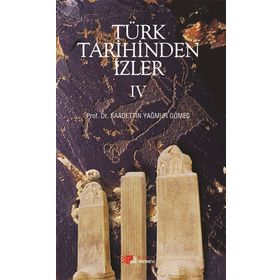 Türk Tarihinden İzler 4 - saadettin yagmur gomec