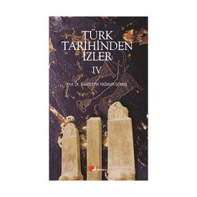 Türk Tarihinden İzler 4 - saadettin yagmur gomec