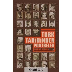 TÜRK TARIHINDEN PORTRELER - YILMAZ ÖZTUNA