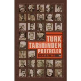 TÜRK TARIHINDEN PORTRELER - YILMAZ ÖZTUNA