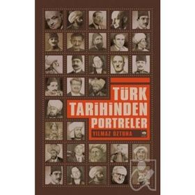 TÜRK TARIHINDEN PORTRELER - YILMAZ ÖZTUNA