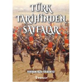 Türk Tarihinden Sayfalar - ferudun fazil tulbentci