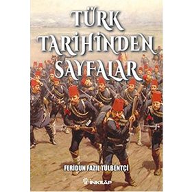Türk Tarihinden Sayfalar - ferudun fazil tulbentci