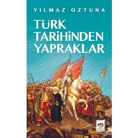 TÜRK TARIHINDEN YAPRAKLAR - YILMAZ ÖZTUNA