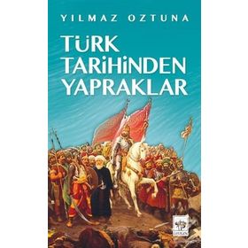 TÜRK TARIHINDEN YAPRAKLAR - YILMAZ ÖZTUNA