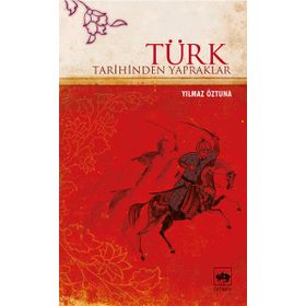 TÜRK TARIHINDEN YAPRAKLAR - YILMAZ ÖZTUNA