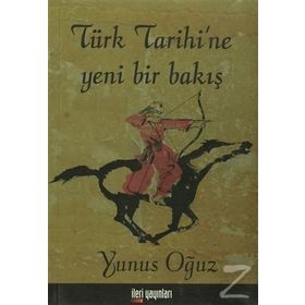 Türk Tarihi’ne Yeni Bir Bakış - Yunus Oğuz