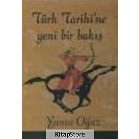 Türk Tarihi’ne Yeni Bir Bakış - Yunus Oğuz