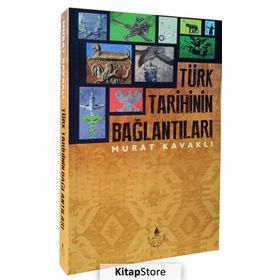 Türk Tarihinin Bağlantıları - Murat Kavaklı