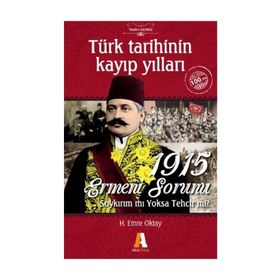 Türk Tarihinin Kayıp Yılları - 1915 Ermeni Sorunu - H.Emre Oktay