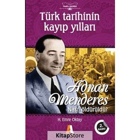 TÜRK TARIHININ KAYIP YILLARI ADNAN MENDERES NASIL ÖLDÜRÜLDÜ? - H. EMRE OKTAY