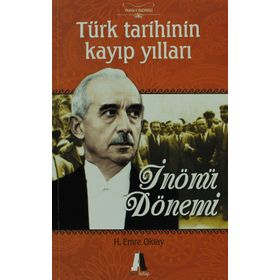 TÜRK TARIHININ KAYIP YILLARI İNÖNÜ DÖNEMI - H. EMRE OKTAY