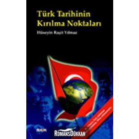 TÜRK TARIHININ KIRILMA NOKTALARI - HÜSEYİN RAŞİT YILMAZ