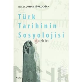 Türk Tarihinin Sosyolojisi - Prof. Dr. Orhan Türkdoğan