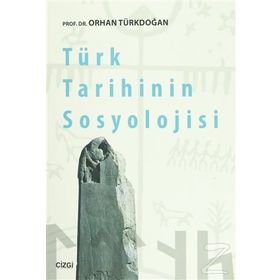 Türk Tarihinin Sosyolojisi - Prof. Dr. Orhan Türkdoğan