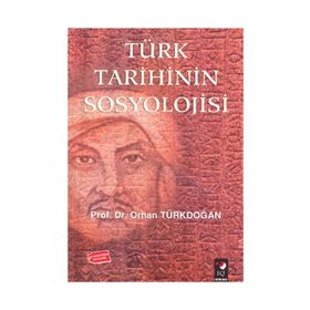 Türk Tarihinin Sosyolojisi - Prof. Dr. Orhan Türkdoğan