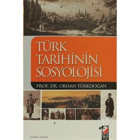 Türk Tarihinin Sosyolojisi - Prof. Dr. Orhan Türkdoğan