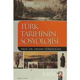 Türk Tarihinin Sosyolojisi - Prof. Dr. Orhan Türkdoğan
