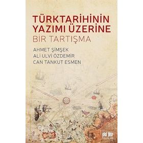 Türk Tarihinin Yazımı Üzerine Bir Tartışma - Ahmet Şimşek
