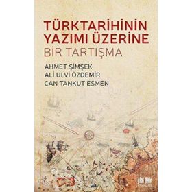 Türk Tarihinin Yazımı Üzerine Bir Tartışma - Ahmet Şimşek