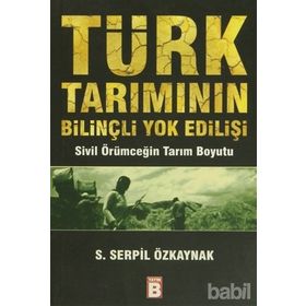 TÜRK TARIMININ BİLİNÇLİ YOK EDİLİŞİ - SERPIL ÖZKAYNAK