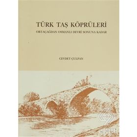 Türk Taş Köprüleri - Cevdet Çulpan