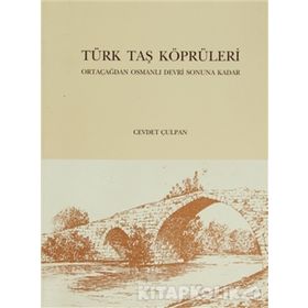Türk Taş Köprüleri - Cevdet Çulpan