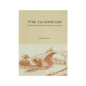 Türk Taş Köprüleri - Cevdet Çulpan