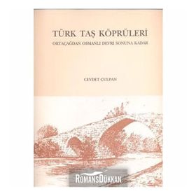 Türk Taş Köprüleri - Cevdet Çulpan