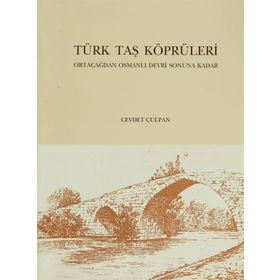 Türk Taş Köprüleri - Cevdet Çulpan