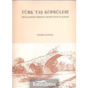 Türk Taş Köprüleri - Cevdet Çulpan