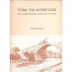Türk Taş Köprüleri - Cevdet Çulpan