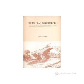 Türk Taş Köprüleri - Cevdet Çulpan