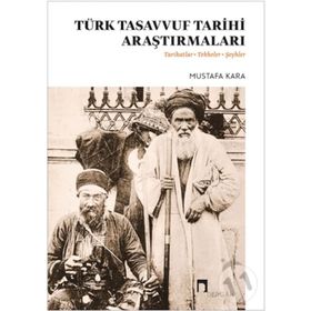 Türk Tasavvuf Tarihi Araştırmaları - Mustafa Kara