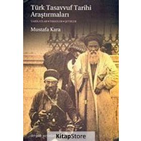 TÜRK TASAVVUF TARIHI ARAŞTIRMALARI TARIKATLAR - TEKKELER - ŞEYHLER - MUSTAFA KARA