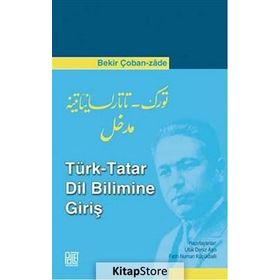 Türk - Tatar Dil Bilimine Giriş - Bekir Çobanzade Doç. Dr. Ufuk Deniz Aşçı Fatih Numan Küçükballı