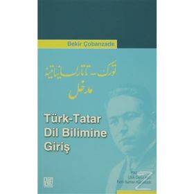Türk - Tatar Dil Bilimine Giriş - Bekir Çobanzade Doç. Dr. Ufuk Deniz Aşçı Fatih Numan Küçükballı