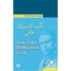 Türk - Tatar Dil Bilimine Giriş - Bekir Çobanzade Doç. Dr. Ufuk Deniz Aşçı Fatih Numan Küçükballı