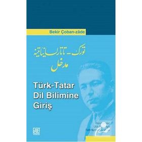 Türk - Tatar Dil Bilimine Giriş - Bekir Çobanzade Doç. Dr. Ufuk Deniz Aşçı Fatih Numan Küçükballı