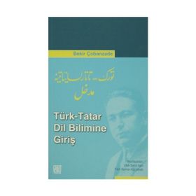 Türk - Tatar Dil Bilimine Giriş - Bekir Çobanzade Doç. Dr. Ufuk Deniz Aşçı Fatih Numan Küçükballı