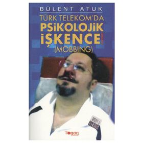 TÜRK TELEKOM'DA PSIKOLOJIK İŞKENCE (MOBBING) - GENEL